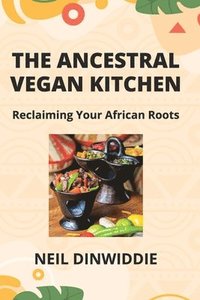 bokomslag The Ancestral Vegan Kitchen