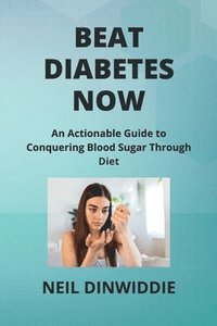 bokomslag Beat Diabetes Now