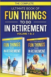 bokomslag The Complete Ultimate Book of Fun Things to Do in Retirement