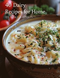 bokomslag 40 Dairy Recipes for Home