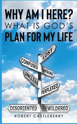 Why Am I Here - What is God's Plan for My Life 1