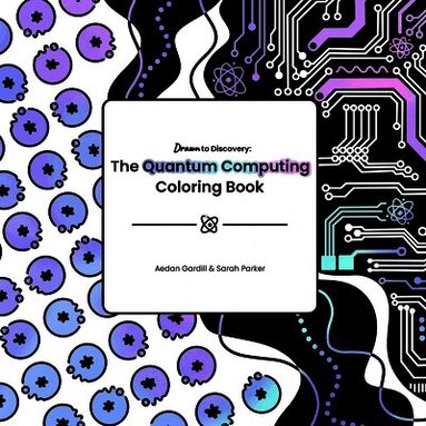 Aedan Gardill, Sarah Parker - Quantum Computing Coloring Book, Häftad