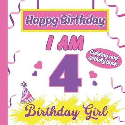 I am 4 Happy Birthday Activity/Coloring Book for Girls- Happy Birthday Activity/Coloring Book For Girls 1