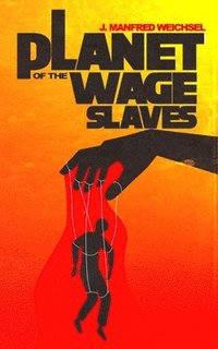 bokomslag Planet of the Wage Slaves