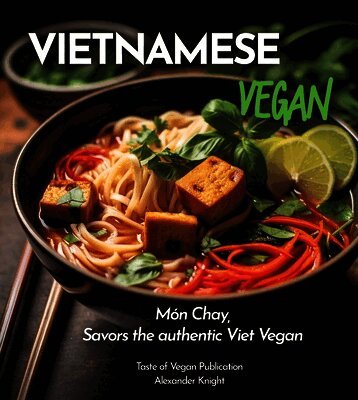 Alexander Knight - Vietnamese Vegan Cookbook, Häftad