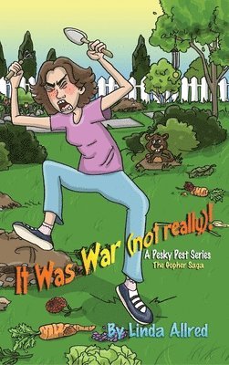Linda Allred - It Was War (not really)!, A pesky pet series, The Gopher Saga, Inbunden