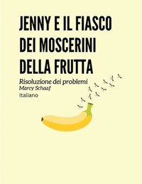 bokomslag Jenny e il fiasco dei moscerini della frutta (Italian) Jenny and the Fruit Fly Fiasco!