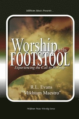 bokomslag Worship at His Footstool: Experiencing the Call to Worship