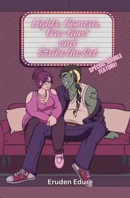 Lights, Camera, Orc-tion! + Strike the Set
