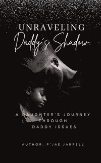 bokomslag Unraveling Daddy's Shadow