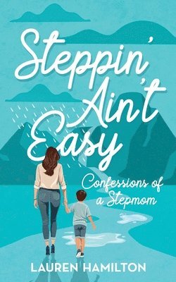 bokomslag Steppin' Ain't Easy: Confessions of a Stepmom