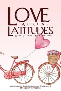bokomslag LOVE ACROSS LATITUDES (Long-Distance Relationships)