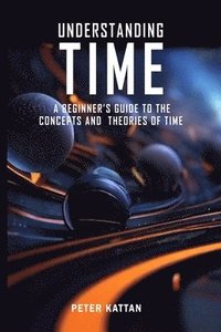 bokomslag Understanding Time - An Exploration