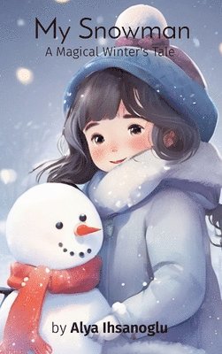 Alya Ihsanoglu - My Snowman, Inbunden
