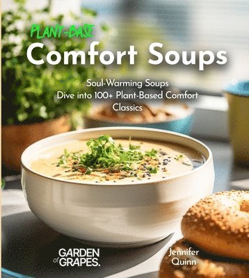Jennifer Quinn - Plant-Based Comfort Soups Cookbook, Häftad