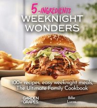 bokomslag Weeknight Wonders A 5-Ingredients Cookbook