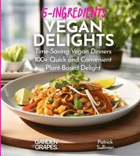 bokomslag 5-Ingredients Vegan Delights Cookbook