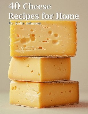 bokomslag 40 Cheese Recipes for Home