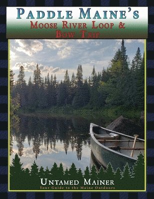 Paddle Maine's Moose River Loop & Bow Trip 1