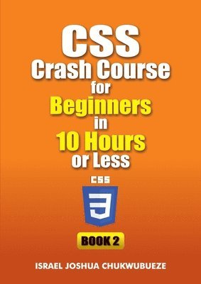 bokomslag CSS Crash Course for Beginners in 10 Hours or Less (Book 2)