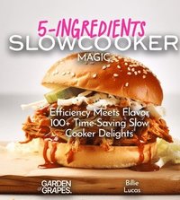 bokomslag 5-Ingredients Slow Cooker Magic Cookbook