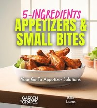 bokomslag 5-Ingredients Appetizers and Small Bites Cookbook