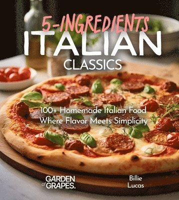 Italian Classics, 5 Ingredients or Less Cookbook 1