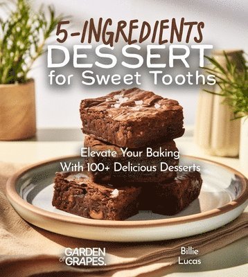 Billie Lucas - 5-Ingredients Dessert for Sweet Tooths, Häftad