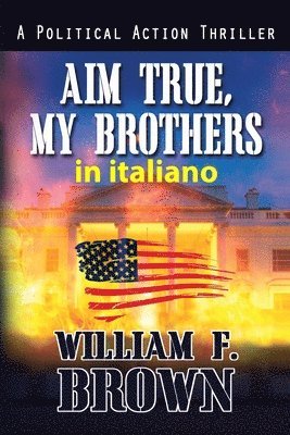 bokomslag Aim True, My Brothers, in italiano