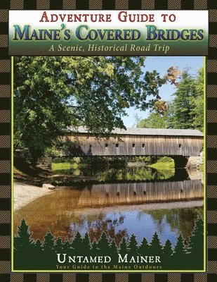 bokomslag Adventure Guide to Maine's Historic Covered Bridges