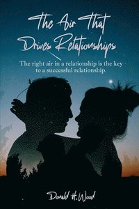 bokomslag The Air That Drives Relationships