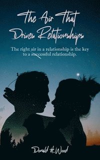 bokomslag The Air That Drives Relationships