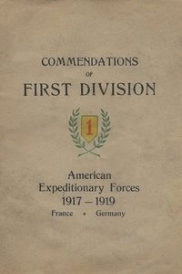 bokomslag Commendations of the 1st Division American Expeditionary Forces 1917 - 1919 France Germany