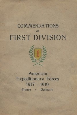 bokomslag Commendations of the 1st Division American Expeditionary Forces 1917 - 1919 France Germany