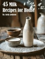 bokomslag 45 Milk Recipes for Home