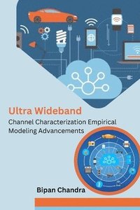 bokomslag Ultra Wideband Channel Characterization Empirical Modeling Advancements