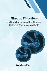 bokomslag Fibrotic Disordersand Small Molecules Breaking the Collagen Accumulation Cycle