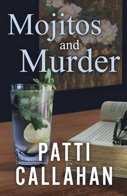 Patti Callahan - Mojitos and Murder, Häftad