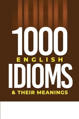 1000 English Idioms and Their Meanings 1