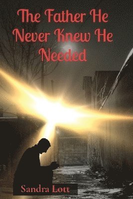 Father He Never Knew He Needed