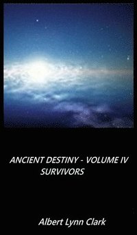 bokomslag Ancient Destiny Volume IV - Survivors