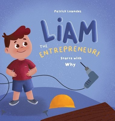 Liam the Entrepreneur Starts with Why 1