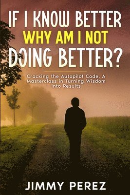 Jimmy Perez - If I Know Better, Why Am I Not Doing Better?, Häftad