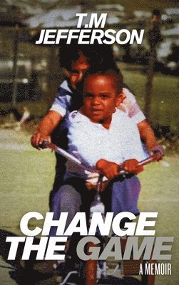 T M Jefferson, T. M. Jefferson, T.M Jefferson - Change The Game, Inbunden