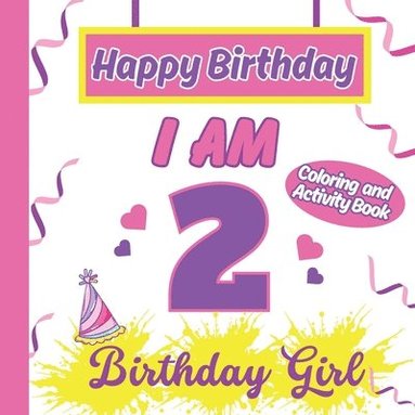 bokomslag I am 2 Happy Birthday Activity/Coloring Book for Girls