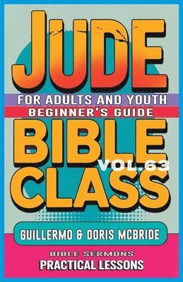bokomslag Bible Class for Adults and Youth Beginner's Guide - Jude: Practical Lessons
