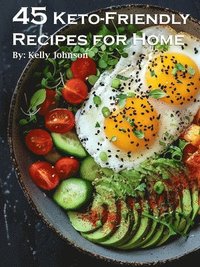 bokomslag 45 Keto-Friendly Recipes for Home