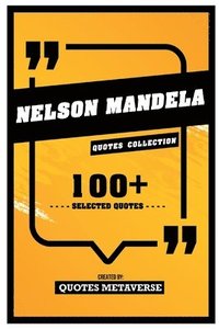 bokomslag Nelson Mandela - Quotes Collection - 100+ Selected Quotes
