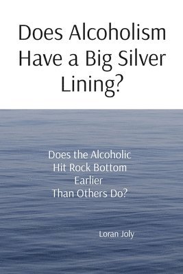 Loran Joly - Does Alcoholism Have a Big Silver Lining?, Häftad