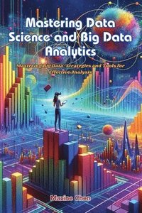 bokomslag Mastering Data Science and Big Data Analytics